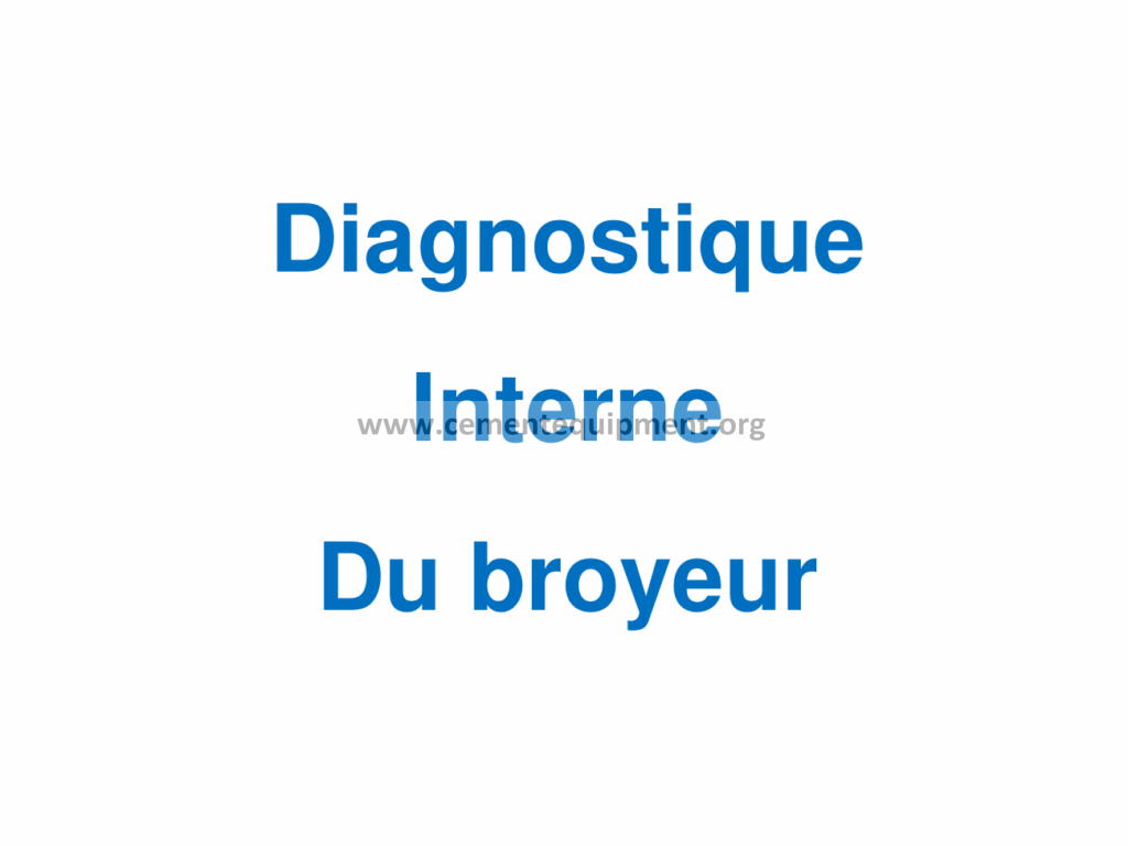 Diagnostique interne du broyeur